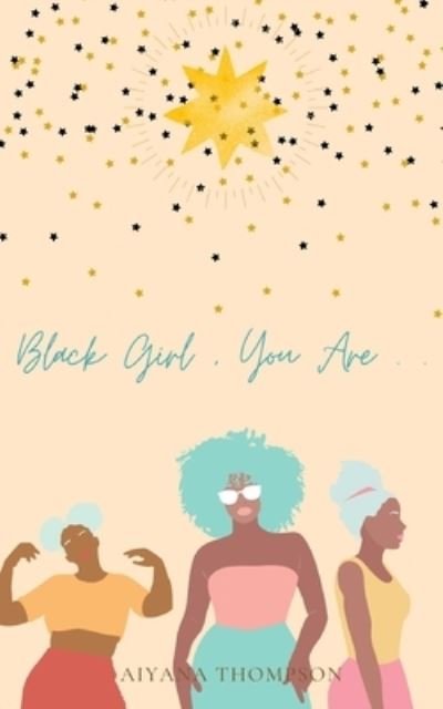 Cover for Aiyana Thompson · Black Girl, You Are. (Pocketbok) (2020)