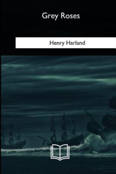 Henry Harland · Grey Roses (Paperback Book) (2018)