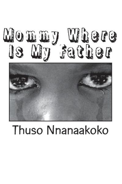 Cover for Thuso Nnanaakoko · Mommy Where Is My Father (Paperback Book) (2018)