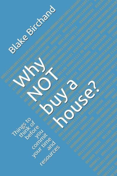Cover for Blake Birchand · Why Not Buy a House? (Taschenbuch) (2019)