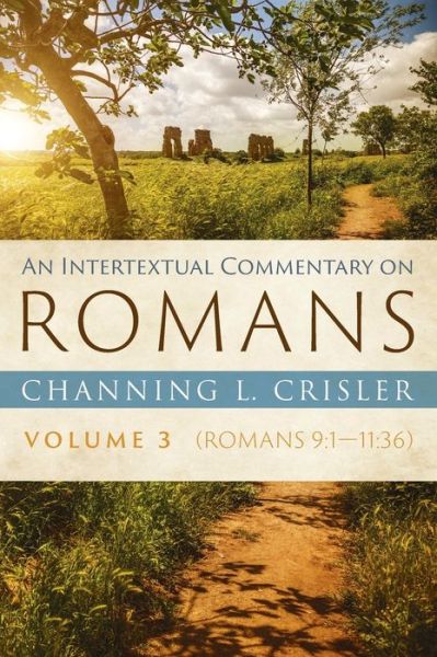 Cover for Channing L. Crisler · Intertextual Commentary on Romans, Volume 3 : Romans 9 : 1--11 (Book) (2022)