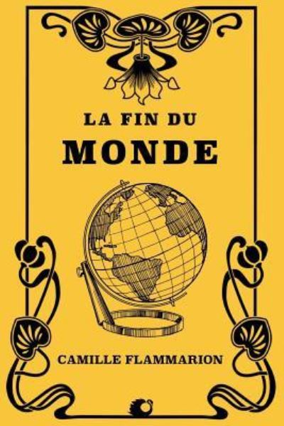 La Fin du Monde - Camille Flammarion - Books - Createspace Independent Publishing Platf - 9781725598065 - August 13, 2018