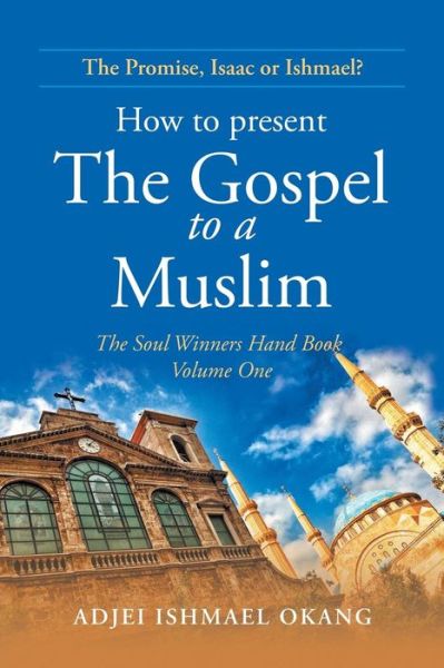 Cover for Adjei Ishmael Okang · How to Present the Gospel to a Muslim (Paperback Book) (2019)