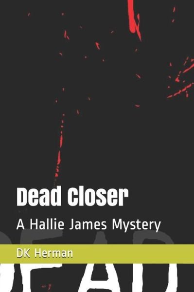Dead Closer - Dk Herman - Books - Independently Published - 9781729123065 - October 22, 2018