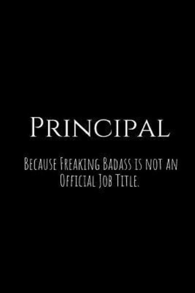 Cover for Epic Journals · Principal Because Freaking Badass Is Not an Official Job Title. (Paperback Bog) (2018)