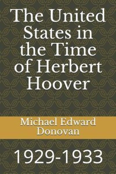 Cover for Michael Edward Donovan · The United States in the Time of Herbert Hoover (Paperback Bog) (2018)