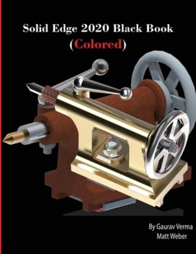 Solid Edge 2020 Black Book - Gaurav Verma - Livres - CADCAMCAE Works - 9781774590065 - 16 septembre 2020