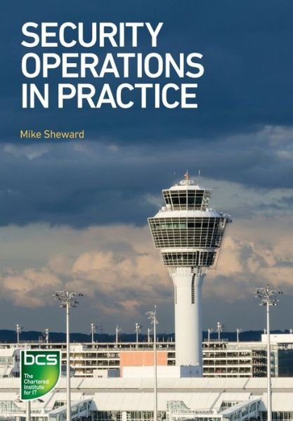 Cover for Mike Sheward · Security Operations in Practice (Pocketbok) (2020)