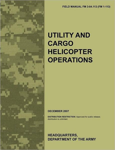 Cover for U.s. Department of the Army · Utility and Cargo Helicopter Operations: the Official U.s. Army Field Manual Fm 3-04.113 (Fm 1-113) (December 2007) (Taschenbuch) (2011)