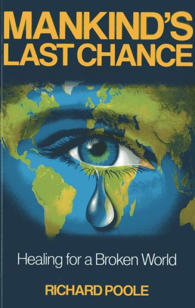 Cover for Richard Poole · Mankind's Last Chance - Healing for a Broken World (Paperback Book) (2013)