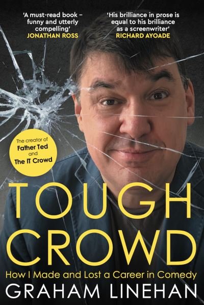 Cover for Graham Linehan · Tough Crowd: How I Made and Lost a Career in Comedy (Hardcover Book) (2023)