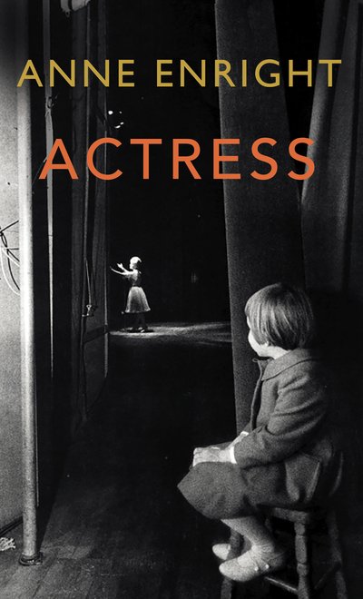 Cover for Anne Enright · Actress: LONGLISTED FOR THE WOMEN'S PRIZE (Hardcover bog) (2020)