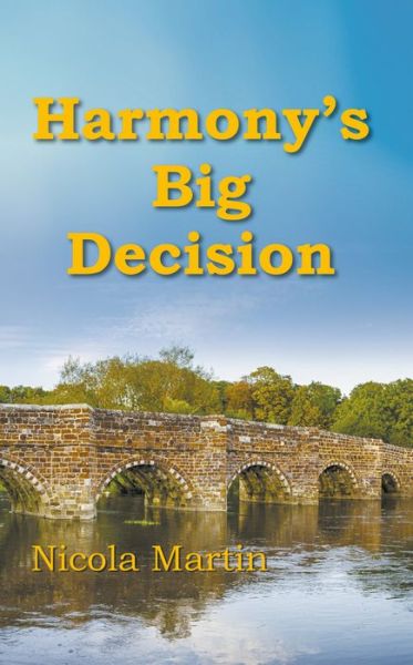 Harmony's Big Decision - Nicola Martin - Kirjat - New Generation Publishing - 9781789552065 - keskiviikko 18. heinäkuuta 2018