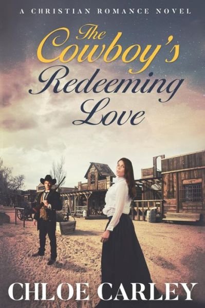 Cover for Chloe Carley · The Cowboy's Redeeming Love (Taschenbuch) (2018)