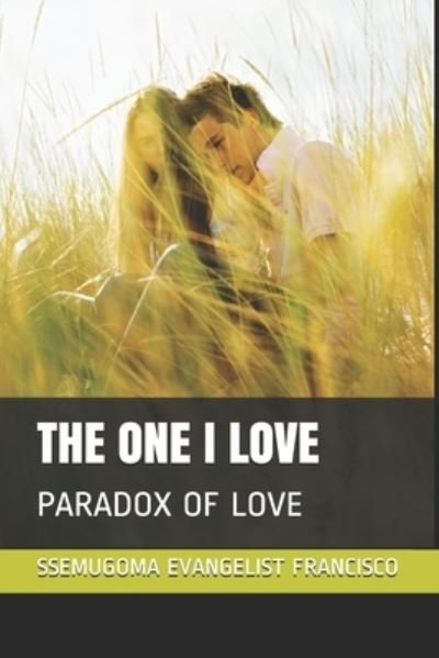 Cover for Ssemugoma Evangelist Francisco · The One I Love (Pocketbok) (2019)