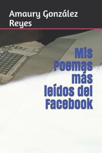 Cover for Amaury González Reyes · MIS Poemas M s Le dos del Facebook (Pocketbok) (2019)