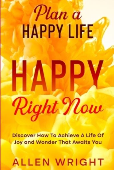 Plan A Happy Life - Allen Wright - Books - Readers First Publishing Ltd - 9781804280065 - January 31, 2023