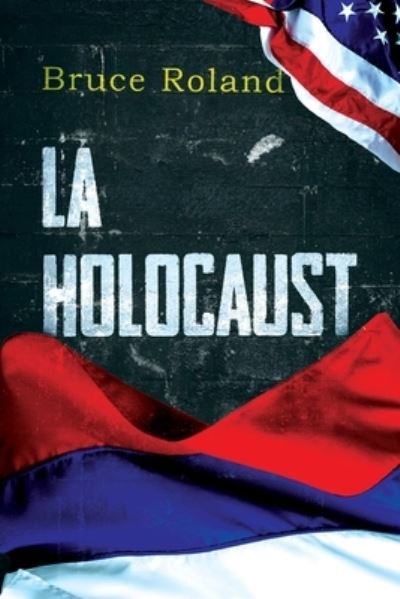Cover for Bruce Roland · LA Holocaust (Paperback Book) (2023)
