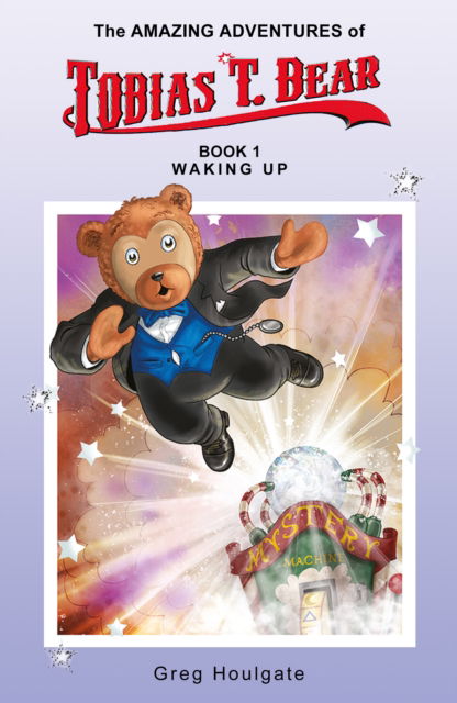 Cover for Greg Houlgate · The Amazing Adventures of Tobias T. Bear (Paperback Book) (2024)