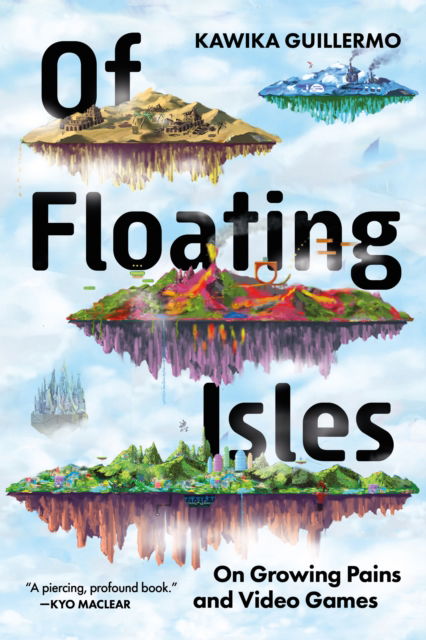 Cover for Kawika Guillermo · Of Floating Isles: On Growing Pains and Video Games (Paperback Book) (2025)