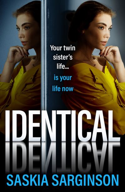 Cover for Saskia Sarginson · Identical: The gripping thriller from Richard and Judy bestselling author of The Twins, Saskia Sarginson (Hardcover Book) (2024)