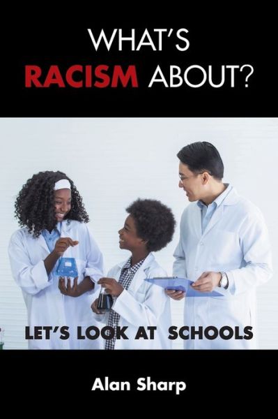 What's racism about? - Alan Sharp - Books - Grosvenor House Publishing Ltd - 9781839758065 - January 13, 2022