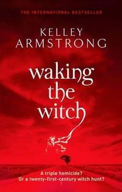 Cover for Kelley Armstrong · Waking The Witch: Book 11 in the Women of the Otherworld Series - Otherworld (Taschenbuch) (2011)