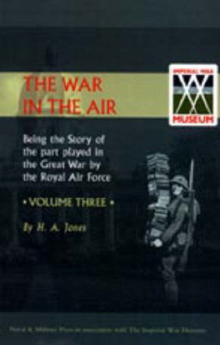 Cover for H. A. Jones · War in the Air. Being the Story of the Part Played in the Great War by the Royal Air Force. Volume Three. (Hardcover Book) (2006)