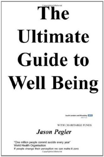 The Ultimate Guide to Well Being - Pegler, j, - Bøger - Chipmunkapublishing - 9781847470065 - 3. marts 2007