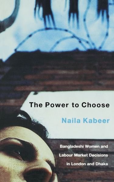 Cover for Naila Kabeer · The Power to Choose: Bangladeshi Women and Labour Market Decisions in London and Dhaka (Paperback Bog) [New edition] (2002)
