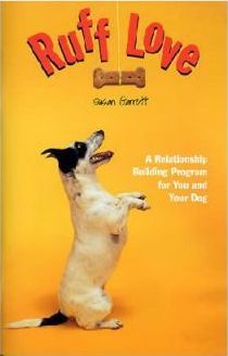 Ruff Love: A Relationship Building Program for You and Your Dog - Susan Garret - Books - Clean Run Productions, LLC - 9781892694065 - October 3, 2022