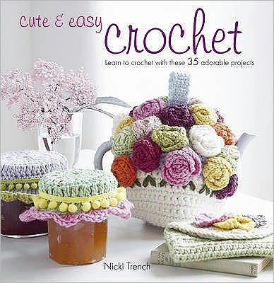 Cover for Nicki Trench · Cute &amp; Easy Crochet (N/A) [UK edition] (2011)