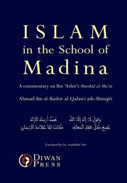 Cover for Ahmad Al-Qalawi Ash-Shinqiti · Islam in the School of Madina (Hardcover Book) (2013)