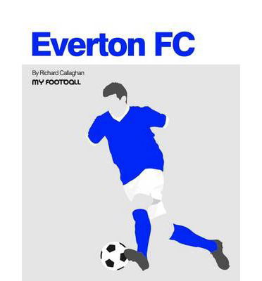 Everton FC - My Football - Richard Callaghan - Books - New Writing North - 9781909486065 - September 1, 2013