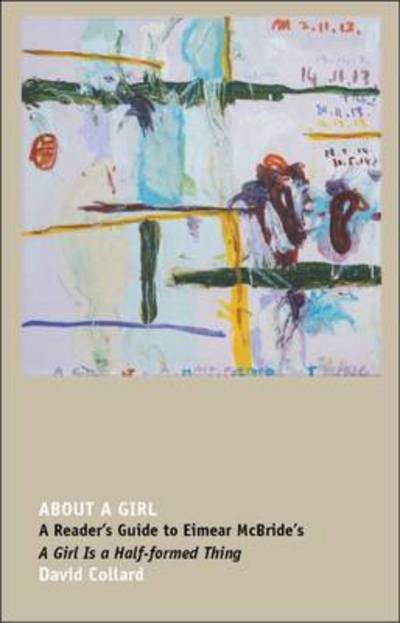 Cover for David Collard · About a Girl: A Reader's Guide to Eimear McBride's a Girl is a Half-Formed Thing (Paperback Book) (2016)