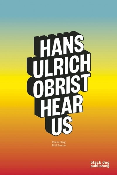 Cover for Dan Adler · Hans-Ulrich Obrist Hear Us: Featuring Bill Burns (Hardcover Book) (2016)