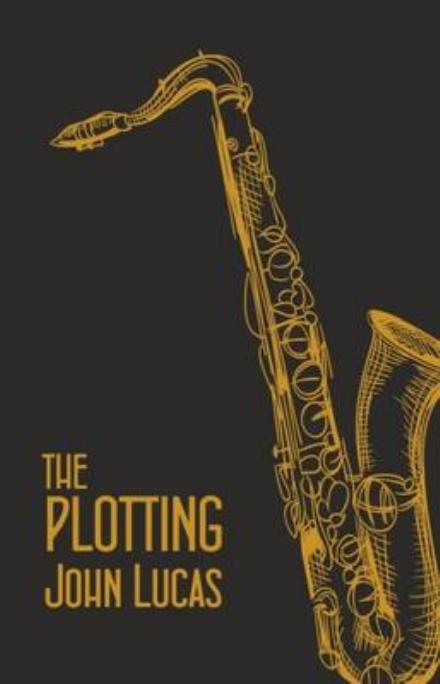 Cover for John Lucas · The Plotting (Paperback Book) (2016)