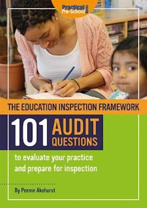 Cover for Pennie Akehurst · The Education Inspection Framework 101 AUDIT QUESTIONS to evaluate your practice and prepare for inspection (Paperback Book) (2019)