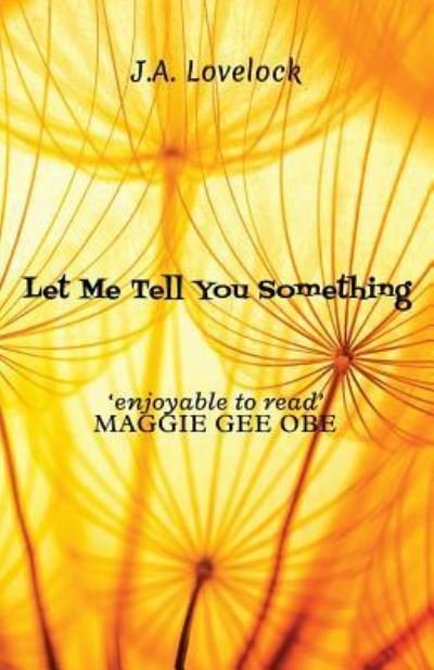 Cover for J a Lovelock · Let Me Tell You Something (Paperback Book) (2019)