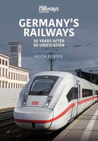 Cover for Keith Fender · Germany's Railways: 30 Years After Re-Unification (Paperback Book) (2022)