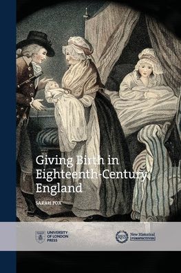 Cover for Sarah Fox · Giving Birth in Eighteenth-Century England - New Historical Perspectives (Paperback Book) (2022)