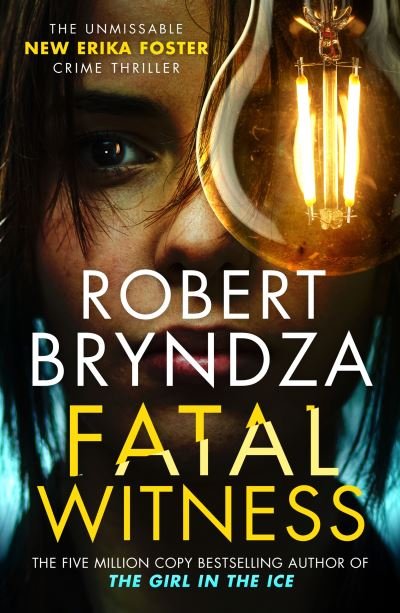 Cover for Robert Bryndza · Fatal Witness: The unmissable new Erika Foster crime thriller! - Detective Erika Foster (Paperback Book) (2022)