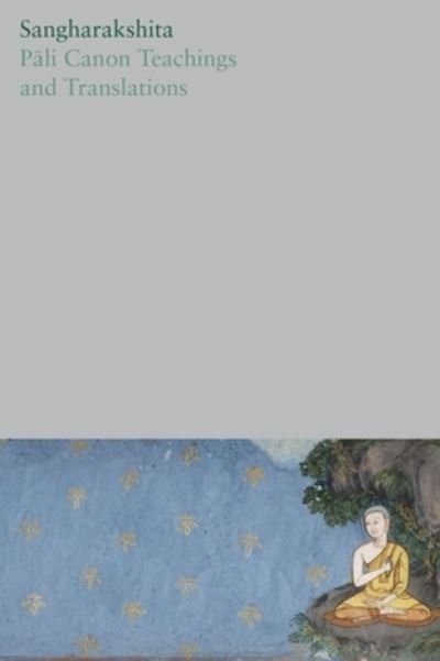 Cover for Sangharakshita · Pali Canon Teachings and Translations - The Complete Works of Sangharakshita (Paperback Book) (2023)