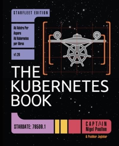 Cover for Nigel Poulton · The Kubernetes Book: Starfleet Edition (Paperback Book) (2023)