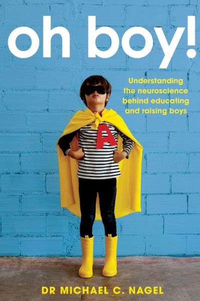 Cover for Michael C. Nagel · Oh Boy!: Understanding the Neuroscience Behind Educating and Raising Boys (Pocketbok) (2021)