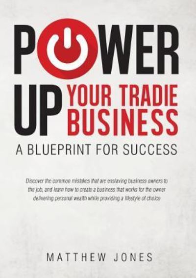 Cover for Matthew Jones · Power Up Your Tradie Business (Paperback Book) (2017)