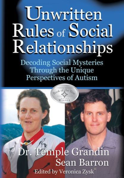 Unwritten Rules of Social Relationships: Decoding Social Mysteries Through the Unique Perspectives of Autism - Temple Grandin - Books - Future Horizons Incorporated - 9781932565065 - January 15, 2004