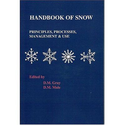 Handbook of Snow: Principles, Processes, Management and Use - D M Grey - Books - The Blackburn Press - 9781932846065 - November 1, 2004