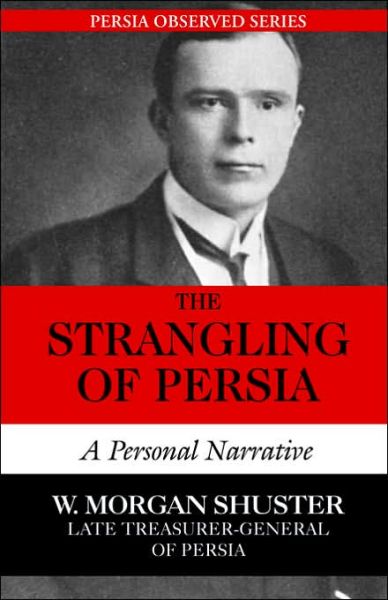 Cover for W Morgan Shuster · Strangling of Persia: A Personal Narrative (Taschenbuch) (2006)