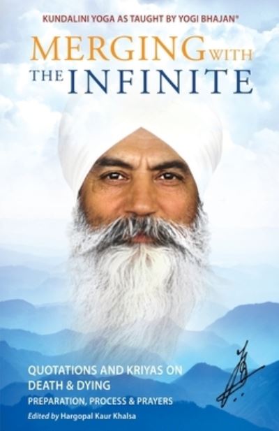 Cover for Yogi Bhajan · Merging with the Infinite: Quotations and Kriyas on Death and Dying (Paperback Book) (2016)